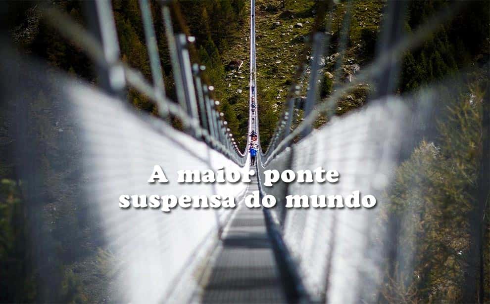 Img - A maior ponte suspensa do mundo. VocÃª atravessaria?