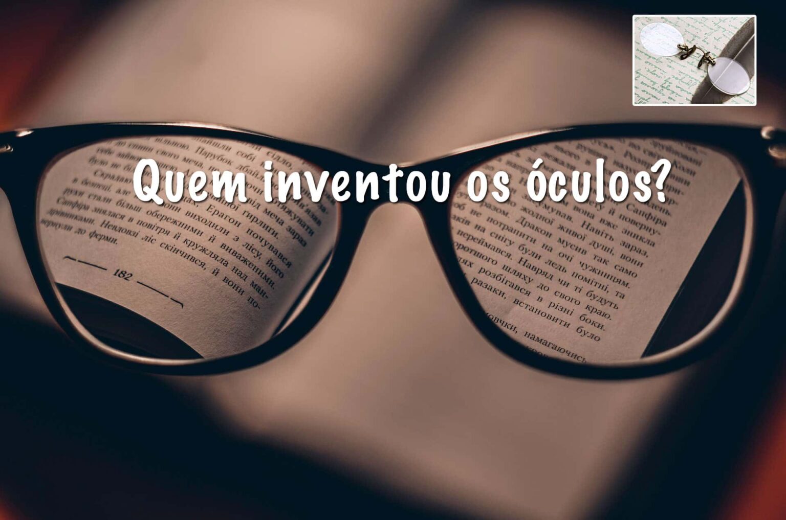 Quem inventou os óculos? Quem inventou os óculos?