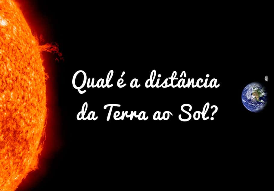Qual é a distância da Terra ao Sol?